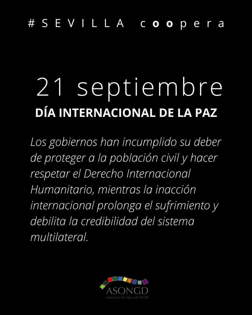 En el día internacional de la paz 2025, debemos denunciar que los gobiernos han incumplido su deber de proteger a la población civil y hacer respetar el Derecho Internacional Humanitario, mientras la inacción internacional prolonga el sufrimiento y debilita la credibilidad del sistema multilateral.