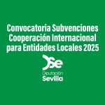 Convocatoria 2025 de la Diputación de Sevilla para proyectos de cooperación internacional de Entidades Locales, con ayudas de hasta 40.000 € por proyecto.