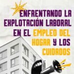 Mujeres en Zona de Conflicto aborda la explotación laboral en el trabajo de hogar y cuidados.