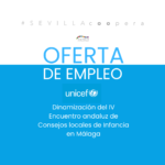 Oferta de empleo en UNICEF-dinamización del IV Encuentro andaluz de Consejos locales de Infancia en Málaga.