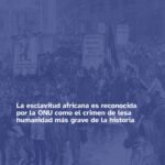 La Asamblea General de la ONU reconoce la esclavitud africana como el crimen de lesa humanidad más grave