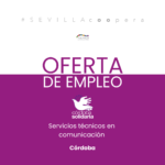 Oferta de empleo en Córdoba Solidaria: Servicios técnicos en comunicación (100 horas)