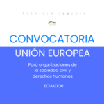 Convocatoria de la Unión Europea para organizaciones de la sociedad civil en Ecuador